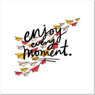 Enjoy every moment Posters and Art